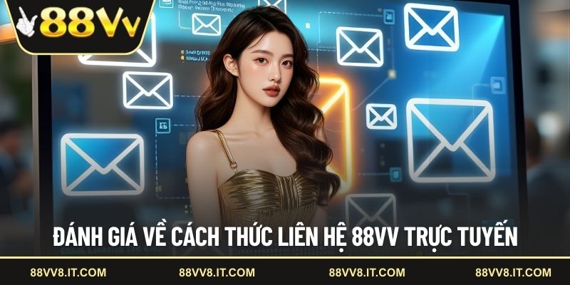 Đánh giá về cách thức liên hệ 88VV trực tuyến