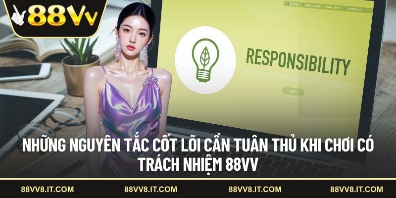 Những nguyên tắc cốt lõi cần tuân thủ khi chơi có trách nhiệm 88VV